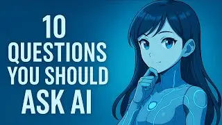 10 Questions You Should Ask AI
