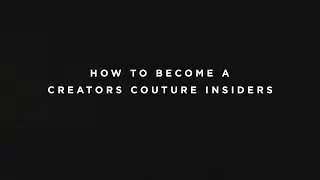 How to Become a Creators Couture Insider