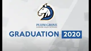 Plum Grove Junior High School Virtual Graduation Ceremony