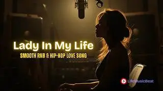 Lady in My Life &ndash; Smooth R&B x Hip-Hop Love Song | Late Night Vibes 🌙❤️