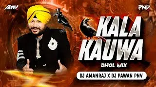 Kala Kauwa | Daler Mehndi | Dhol Mix | DJ AmanRaJ X DJ Pawan Pnv | DJ Panjabi Song| DJ Remix 