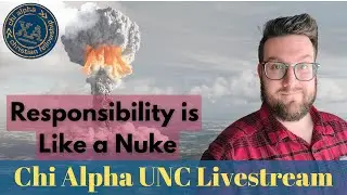 The Three R's: Responsibility // Chi Alpha UNC Spring 2021: Week 3 LIVESTREAM