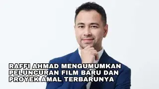 Raffi Ahmad Mengumumkan Peluncuran Film Baru dan Proyek Amal Terbarunya