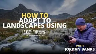How to Adapt to Landscapes using LEE Filters with Jordan Banks