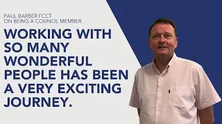 Paul Barber FCCT: Being a Council member