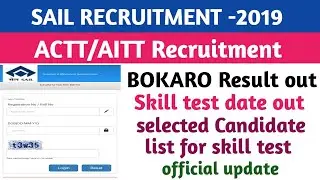 Sail recruitment -2019|| sail bokaro ACTT result out ||skill test date out||selected candidate list