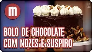 Bolo de chocolate com nozes e suspiro - Mulheres (20/12/17)