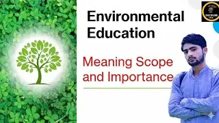 Meaning, Scope and Importance of Environmental Education || Environmental Education #environment