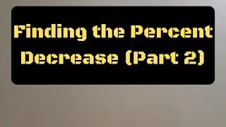 Percent Decrease (Part 2)
