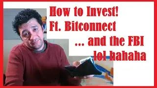 How to Invest! - Ft. Bitconnect, Bitcoin, and the FBI! lol hahaha