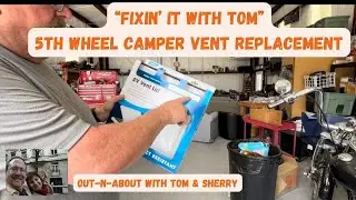 How to Replace a 5th Wheel Camper Vent