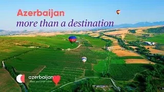 Azerbaijan: More Than a Destination | Experience Azerbaijan