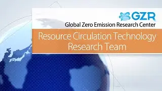 AIST 5th Term GZR: Resource Circulation Technology Research Team