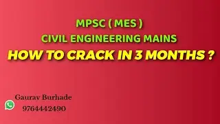 HOW TO CRACK ( MES)  MPSC CIVIL ENGINEERING MAINS IN 3 MONTHS