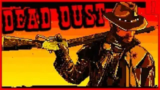 Dead Dust ➤ МОЧИЛОВО НА ДИКОМ ЗАПАДЕ! ➤ #1