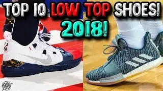 Top 10 Best LOW TOP Basketball Shoes of 2018!
