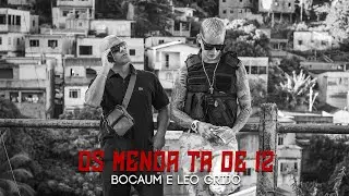 BOCAUM E LEO GRIJ&Oacute; - OS MENOR TA DE 12