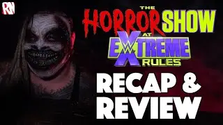 The Horror Show at WWE Extreme Rules 2020 - Recap & Review | Rebellious Noise