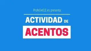 Actividad de acentuación - Palabras con y sin acentos en español