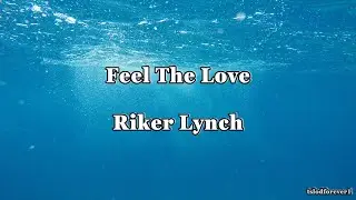 Feel the Love  - Riker Lynch - America Song Contest - Colorado - Lyrics