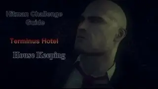 Hitman Absolution Challenge Guide: Terminus Hotel 