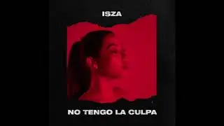 Isza - No Tengo La Culpa (Audio Oficial)
