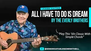 All I Have to Do Is Dream &ndash; Easy Guitar Lesson (Everly Brothers) | Beginner & Senior Tutorial