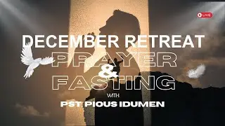 DECEMBER RETREAT PREPARATION PRAYER AND FASTING || WITH THE STATE OVERSEER || 13122025