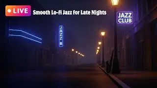 🔴 LIVE: Late Night Lo-fi Jazz | Smooth Jazz City Vibes