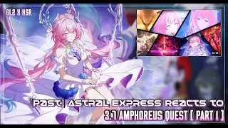🩷🔗Honkai: Star Rail реагирует на &laquo;3.7 Amphoreus Quest | &laquo;Часть &mdash; 1/?&raquo;&raquo; || GL2 X HSR || АВТОР &mdash; @f...