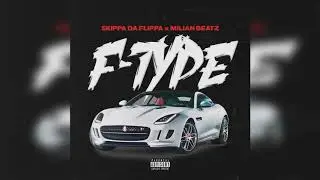 Skippa Da Flippa x Milian Beatz - F-Type