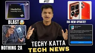 Nothing Phone 2a blast🚨,IOS 18.5 Beta 3 Out⚡,X Alpha version crash🤯,CMF Phone 2 Pro design🔥| #tkn7