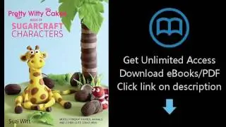 Download Pretty Witty Cakes Book of Sugarcraft Characters: Model Fondant Fairies, Animals, a [P.D.F]