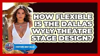 How Flexible Is The Dallas Wyly Theatre Stage Design? - Everything About Dallas