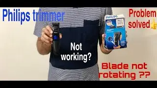 How to fix Philips Trimmer rotating and blade problem (Tutorial)