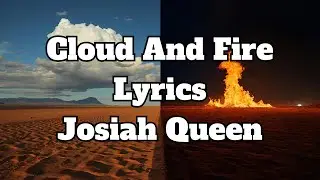 Josiah Queen - Cloud And Fire Lyrics