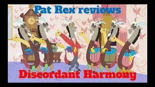 Pat Rex reviews Discordant Harmony (MLP FIM)