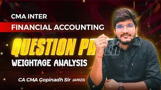 CMA INTER FINANCIAL ACCOUNTING || PAPER  ANALYSIS || BY CA CMA GOPINADH SIR (AIR 23 )