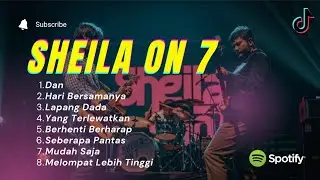 Sheila On Seven 7 - Dan - Seberapa Pantas - Hari Bersamanya | Lagu Pop Musik Terbaru