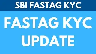SBI FASTag Kyc Update