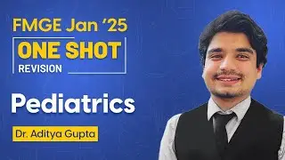 FMGE Jan'25: One-Shot Pediatrics Revision by Dr. Aditya Gupta | FMGE Jan'25 Revision