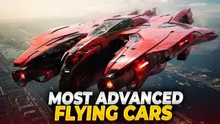 World's Most Advanced Flying Cars