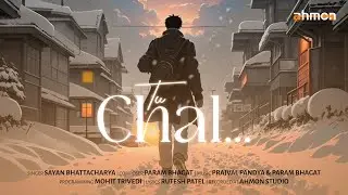 Tu Chal | Ahmon | Sayan Bhattacharya | Prajval Pandya, Param Bhagat | Rutesh Patel