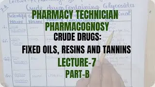 Lecture-7B/Crude drugs containg Fixed oils/Resins/Tannins/Pharmacognosy/Pharmacy Technician/Cat-B