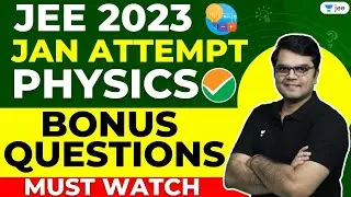 JEE 2023 : Physics Bonus Questions | NTA Challenge for Jan Attempt | Unacademy JEE | Jayant Nagda
