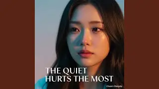 The Quiet Hurts the Most