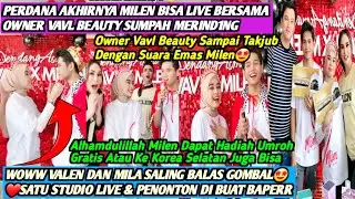 P3CAH BANGET‼️MILA & VALEN AKHIRNYA BUKA PERASAANNYA MASING2 SAAT LIVE BERSAMA⁉️WAH PARA FANS BAPER🤩