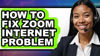 How to Fix Zoom Internet Problem - Easy Guide