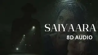 🎧Saiyaara Title Song (8D AUDIO) | Ahaan Panday, Aneet Padda | Faheem Abdullah | Experience the Magic