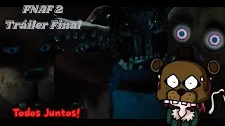 😨 Ya estan Aqui! 🐻- Reacción y Mini Análisis del Tráiler Final de FNAF 2!!! -